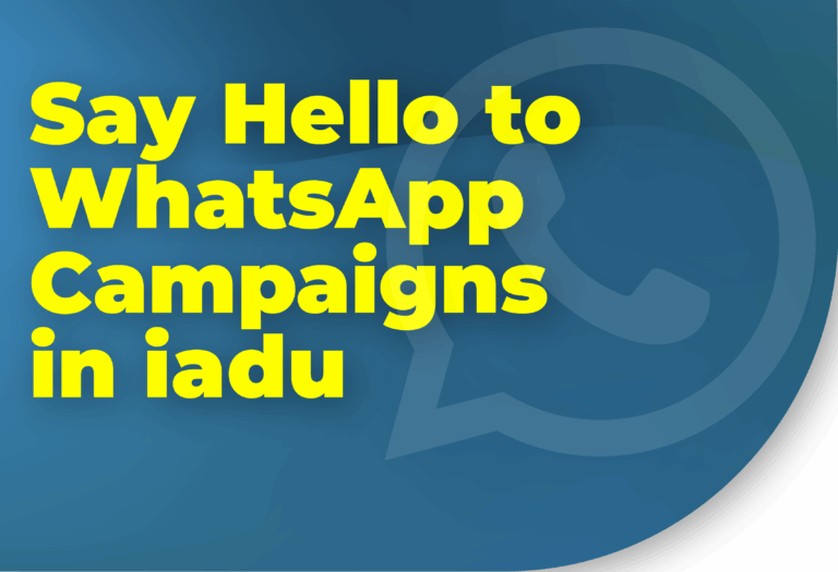 Say Hello to WhatsApp Campaigns in iadu